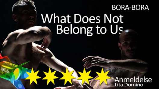 Anmeldelse: What Does Not Belong to Us, BORA-BORA