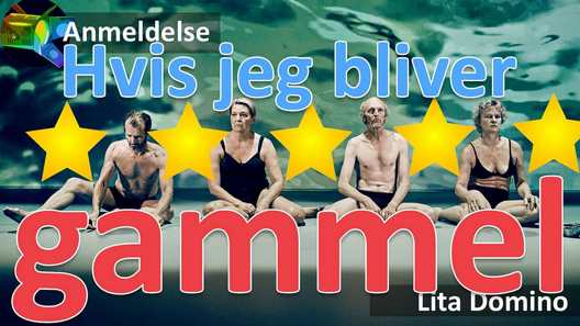 Anmeldelse Hvis jeg bliver gammel, Teatret Svalegangen