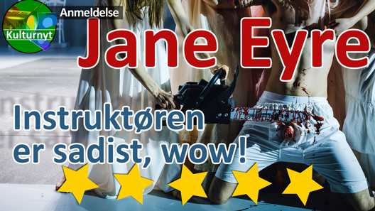Instruktør er sadist: Anmeldelse Jane Eyre, Aarhus Teater